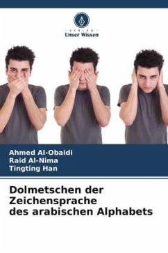 Dolmetschen der Zeichensprache des arabischen Alphabets - Al-Obaidi, Ahmed;Al-Nima, Raid;Han, Tingting