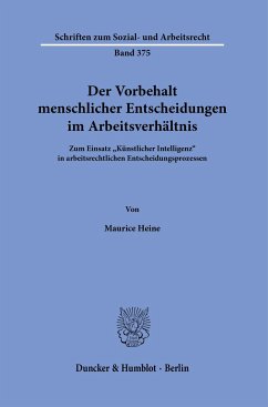 Der Vorbehalt menschlicher Entscheidungen im Arbeitsverhältnis. - Heine, Maurice