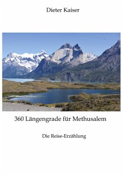 Cover 360 Längengrade für Methusalem . Eine Reise um die Welt, die ein buntes spannendes Bild der besuchten Weltgegenden erlaubt und viele Tipps für Weltreisende enthält.