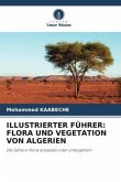 ILLUSTRIERTER FÜHRER: FLORA UND VEGETATION VON ALGERIEN