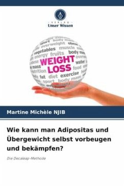 Wie kann man Adipositas und Übergewicht selbst vorbeugen und bekämpfen? - NJIB, Martine Michèle