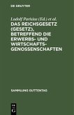 Das Reichsgesetz (Gesetz), betreffend die Erwerbs- und Wirtschaftsgenossenschaften (eBook, PDF)