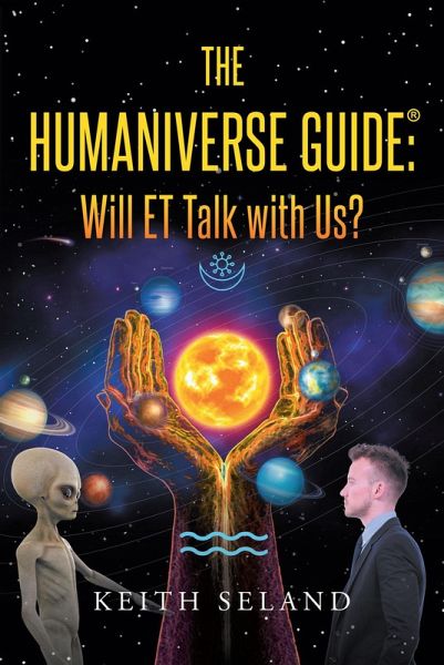 The Humaniverse Guide: Will ET Talk with Us? (eBook, ePUB)