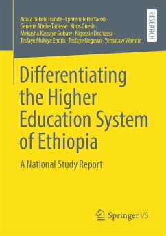 Differentiating the Higher Education System of Ethiopia (eBook, PDF) - Hunde, Adula Bekele; Yacob, Ephrem Tekle; Tadesse, Genene Abebe; Guesh, Kiros; Gobaw, Mekasha Kassaye; Dechassa, Nigussie; Endris, Tesfaye Muhiye; Negewo, Tesfaye; Wondie, Yemataw