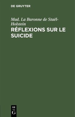 Réflexions sur le suicide (eBook, PDF) - Staël-Holstein, Mad. La Baronne de