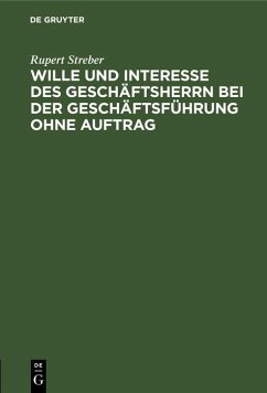 Wille und Interesse des Geschäftsherrn bei der Geschäftsführung ohne Auftrag (eBook, PDF) - Streber, Rupert