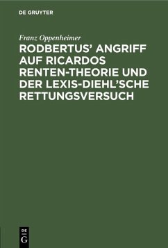 Rodbertus' Angriff auf Ricardos Renten-Theorie und der Lexis-Diehl'sche Rettungsversuch (eBook, PDF) - Oppenheimer, Franz