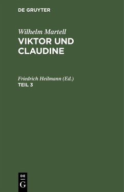 Wilhelm Martell: Viktor und Claudine. Teil 3 (eBook, PDF) - Martell, Wilhelm