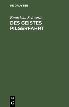 Des Geistes Pilgerfahrt (eBook, PDF) - Schwerin, Franziska