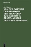 Von der Gottheit Christi gegen den religiösen Rückschritt in Grützmachers Dreieinigkeitslehre (eBook, PDF)
