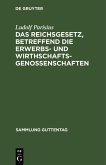 Das Reichsgesetz, betreffend die Erwerbs- und Wirthschaftsgenossenschaften (eBook, PDF)