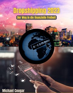 Dropshipping 2023 - Der Weg in die finanzielle Freiheit (eBook, ePUB)