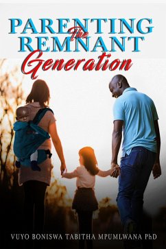 Parenting the Remnant Generation (eBook, ePUB) - Mpumlwana, Vuyo