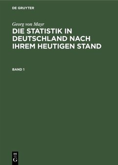 Georg von Mayr: Die Statistik in Deutschland nach ihrem heutigen Stand. Band 1 (eBook, PDF) - Mayr, Georg Von Georg von Mayr: Die Statistik in Deutschland nach ihrem heutigen Stand. Band 1 (eBook, PDF) - Mayr, Georg Von