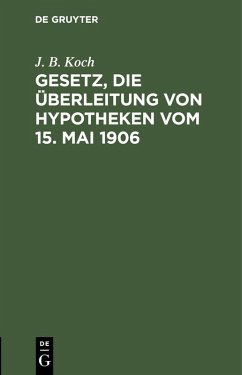 Cover Gesetz, die Überleitung von Hypotheken vom 15. Mai 1906 (eBook, PDF)