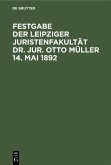 Festgabe der Leipziger Juristenfakultät Dr. Jur. Otto Müller 14. Mai 1892 (eBook, PDF)