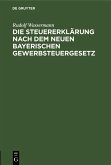 Die Steuererklärung nach dem neuen bayerischen Gewerbsteuergesetz (eBook, PDF)