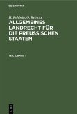 H. Rehbein; O. Reincke: Allgemeines Landrecht für die Preußischen Staaten. Teil 2, Band 1 (eBook, PDF)