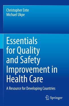 Essentials for Quality and Safety Improvement in Health Care - Ente, Christopher;Ukpe, Michael