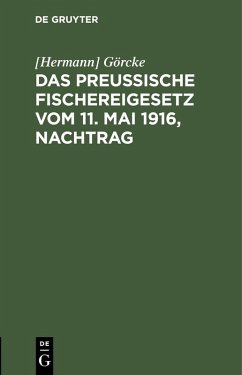 Das Preußische Fischereigesetz vom 11. Mai 1916, Nachtrag (eBook, PDF) - Görcke, Hermann