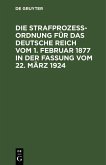 Die Strafprozeßordnung für das Deutsche Reich vom 1. Februar 1877 in der Fassung vom 22. März 1924 (eBook, PDF)