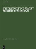 A Colour Atlas of Anterior Resection of the Rectum (eBook, PDF)