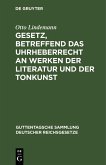 Gesetz, betreffend das Uhrheberrecht an Werken der Literatur und der Tonkunst (eBook, PDF)