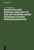 Beurtheilung einiger Abschnitte des Entwurfes einer Norddeutschen Prozessordnung (eBook, PDF)