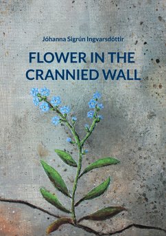 Flower in the Crannied Wall (eBook, ePUB) - Ingvarsdóttir, Jóhanna Sigrún