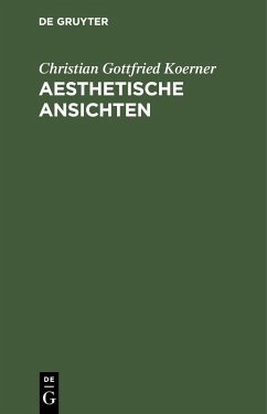 Aesthetische Ansichten (eBook, PDF) - Koerner, Christian Gottfried
