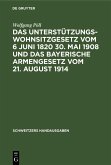 Das Unterstützungswohnsitzgesetz vom 6 Juni 1820 30. Mai 1908 und das bayerische Armengesetz vom 21. August 1914 (eBook, PDF)