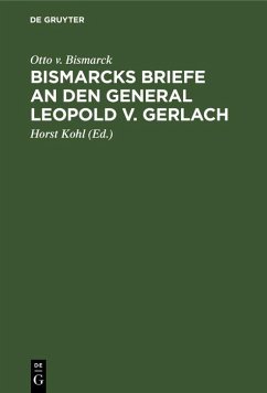 Bismarcks Briefe an den General Leopold v. Gerlach (eBook, PDF) - Bismarck, Otto v.