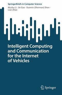 Intelligent Computing and Communication for the Internet of Vehicles (eBook, PDF) - Li, Mushu; Gao, Jie; Shen, Xuemin (Sherman); Zhao, Lian