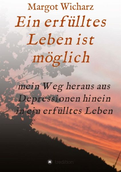 Ein erfülltes Leben ist möglich Ein erfülltes Leben ist möglich