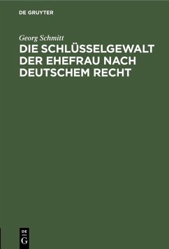 Die Schlüsselgewalt der Ehefrau nach deutschem Recht (eBook, PDF) - Schmitt, Georg