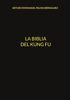 La Biblia del Kung Fu - PALMA BERNALDEZ, ARTURO EMMANUEL
