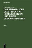 Das Bürgerliche Gesetzbuch mit Nebengesetzen und einem Gesammtregister (eBook, PDF) Das Bürgerliche Gesetzbuch mit Nebengesetzen und einem Gesammtregister (eBook, PDF)