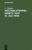 Wechselstempelgesetz vom 15. Juli 1909 (eBook, PDF)