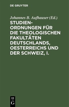 Cover Studien-Ordnungen für die theologischen Fakultäten Deutschlands, Oesterreichs und der Schweiz, I. (eBook, PDF)