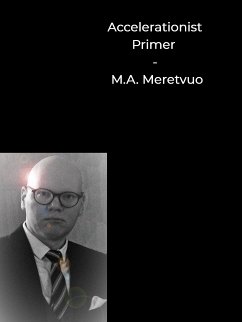 Accelerationist Primer (eBook, ePUB) - Meretvuo, M. A.