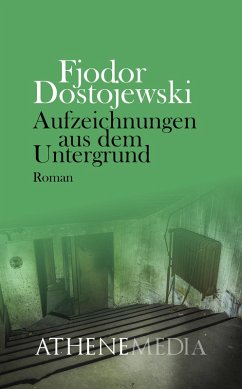 Aufzeichnungen aus dem Untergrund (eBook, ePUB) - Dostojewski, Fjodor