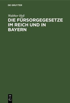 Die Fürsorgegesetze im Reich und in Bayern (eBook, PDF) - Heß, Walther