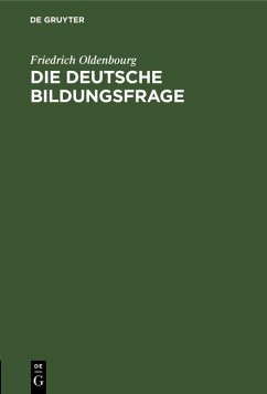 Die deutsche Bildungsfrage (eBook, PDF) - Oldenbourg, Friedrich