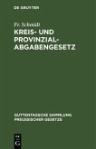 Kreis- und Provinzial-Abgabengesetz (eBook, PDF) Kreis- und Provinzial-Abgabengesetz (eBook, PDF)
