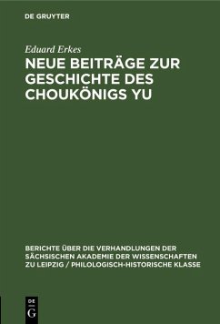 Neue Beiträge zur Geschichte des Choukönigs Yu (eBook, PDF) - Erkes, Eduard