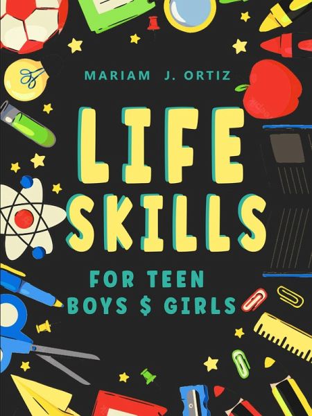 Life Skills for Teen Boys & Girls (eBook, ePUB)