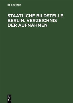 Staatliche Bildstelle Berlin. Verzeichnis der Aufnahmen (eBook, PDF) Staatliche Bildstelle Berlin. Verzeichnis der Aufnahmen (eBook, PDF)