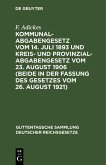 Kommunalabgabengesetz vom 14. Juli 1893 und Kreis- und Provinzialabgabengesetz vom 23. August 1906 (beide in der Fassung des Gesetzes vom 26. August 1921) (eBook, PDF)