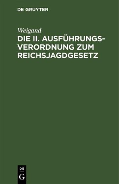 Die II. Ausführungsverordnung zum Reichsjagdgesetz (eBook, PDF) - Weigand