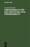 Uebungsbuch für das deutsche Civilprozessrecht (eBook, PDF)